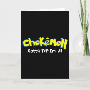 Chokemon Gotta Tap Em All - Jiu Jitsu Mma Bjj Kick Card