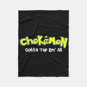 Chokemon Gotta Tap Em All - Jiu Jitsu Mma Bjj Kick Fleece Blanket
