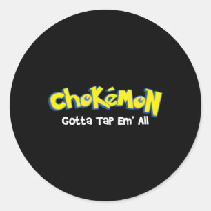 Chokemon Gotta Tap Em All Jiu Jitsu Mma Bjj Kickbo Classic Round Sticker