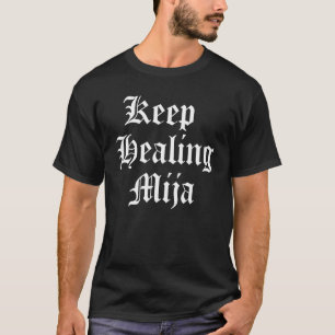 Chola Women Empowerment Keep Healing Mija Self Lov T-Shirt