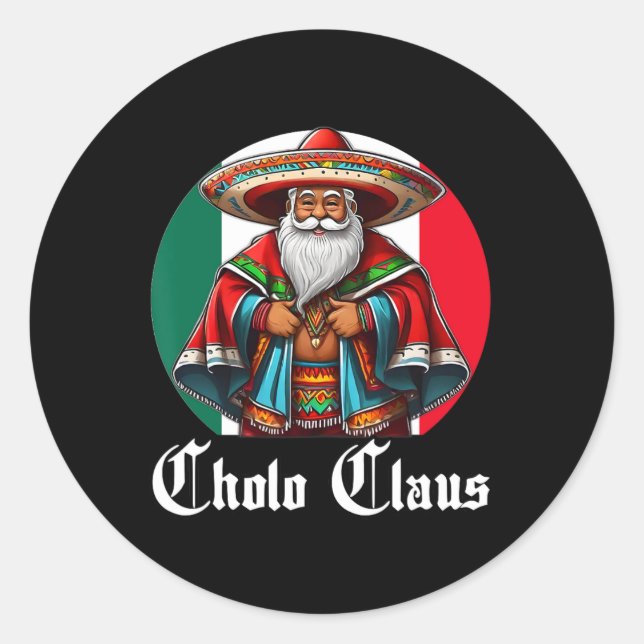 Cholo Christmas - Cholo Claus - Fun Mexican Santa  Classic Round Sticker (Front)