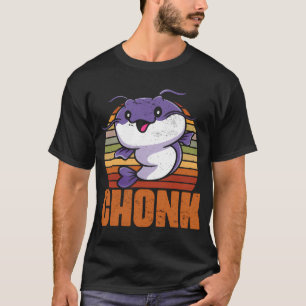 Chonk Funny Catfish Fishing Humour For A Catfisher T-Shirt