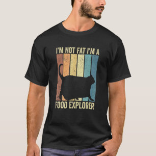 Chonk Meme Cat I M Not Fat I M A Food Explorer Ret T-Shirt