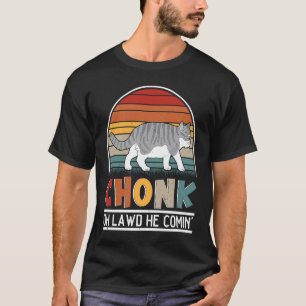 Chonk Oh Lawd He Comin' For Fat Cat 1 T-Shirt