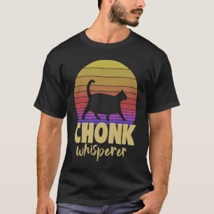 Chonk Whispherer Fat Cat Tees Cat Love