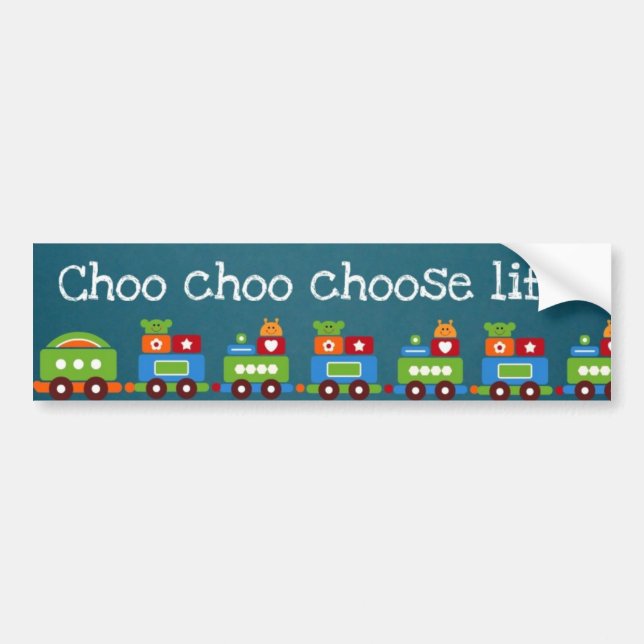 Choo choo choose life! bumper sticker (Front)
