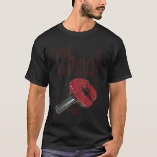 Choo Ping Pong Power Table Tennis Bat T-Shirt