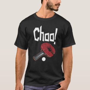 Choo Ping Pong Power Table Tennis Bat T-Shirt