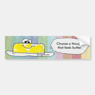 Choose A Thought That Feels Butter Bumper Sticker
