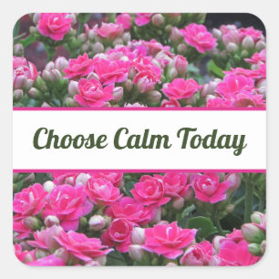 Choose Calm Today Pink Garden Flowers Self-Care Square Sticker