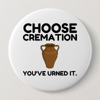 Choose Cremation You Urned It