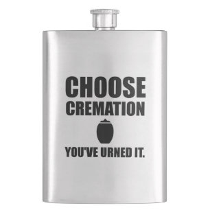 Choose Cremation You Urned It Hip Flask