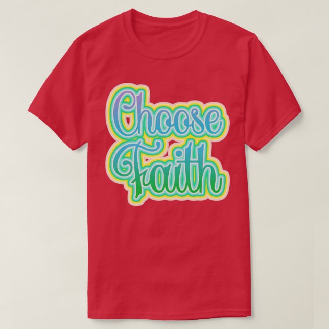Choose Faith Inspirational Typography T-Shirt (Design Front)