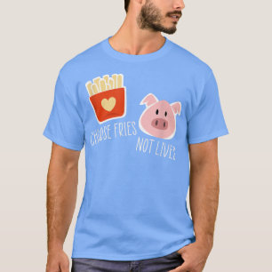 Choose Fries Not Live Vegan Vegetarian Funny Pig T-Shirt