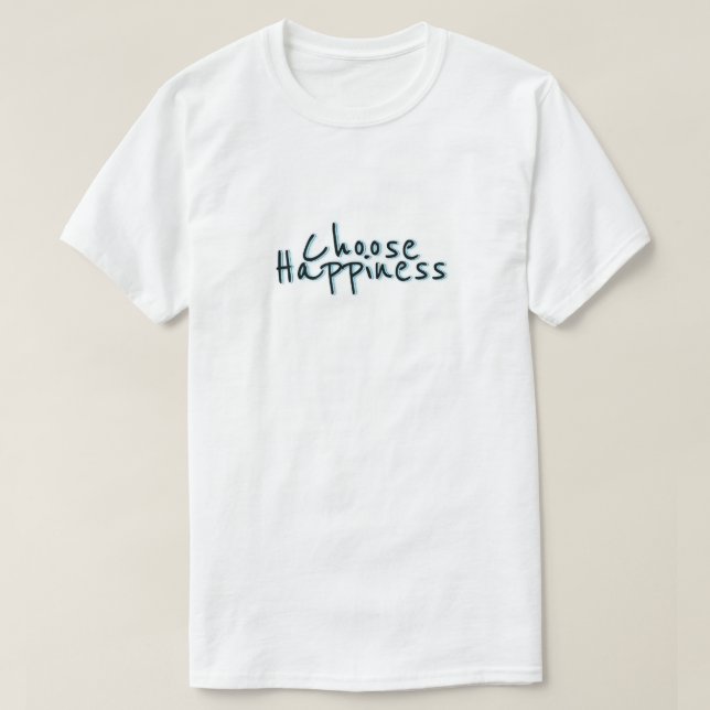 Choose Happiness #3 T-Shirt (Design Front)