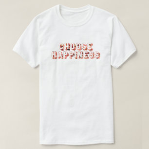 Choose Happiness 7 T-Shirt