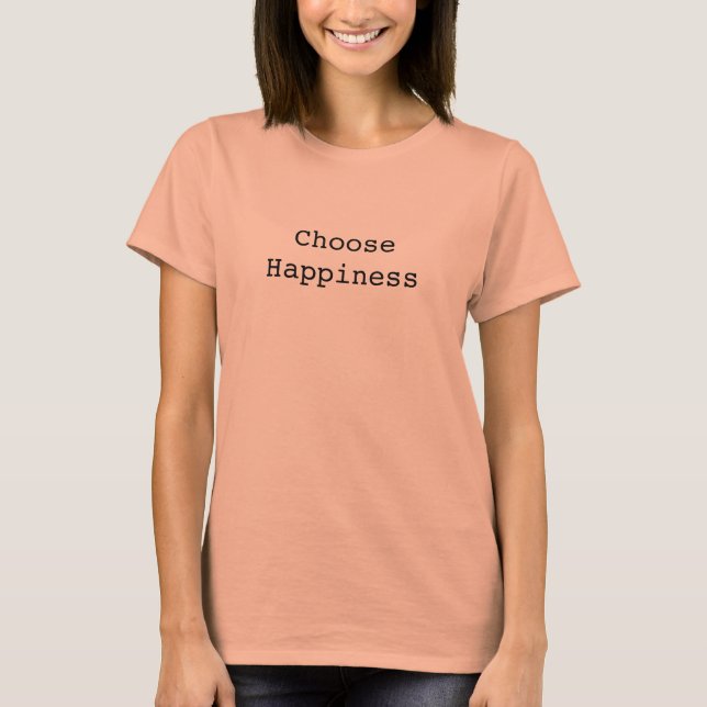 Choose Happiness! T-Shirt (Front)