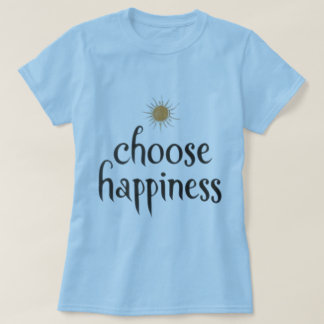 Choose Happiness T-Shirt