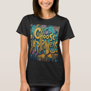 Choose Happiness T-Shirt