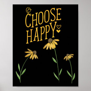 Choose Happy Black Eyed Susan Yellow Flowers Poster