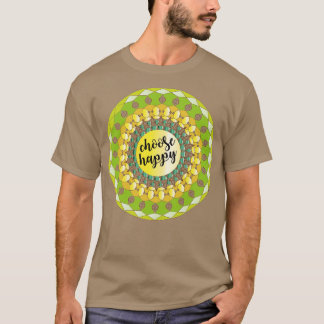 Choose Happy quote yellow green bright mandala art T-Shirt