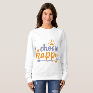 Choose Happy Sweatshirt