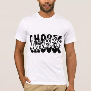 Choose happy T-Shirt