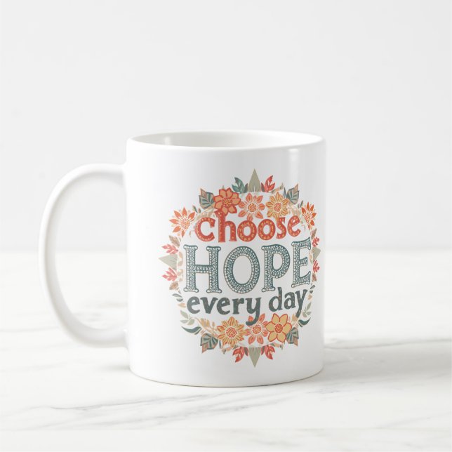 Choose Hope Every Day Boho Inspirational Coffee Mug (Left)