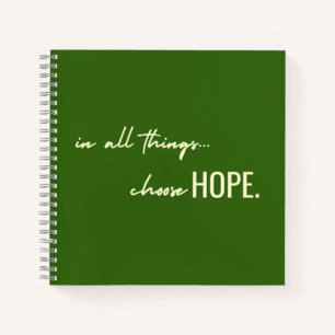 choose hope. in all things. Notebook Journal 