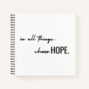 choose hope. in all things. Notebook Journal