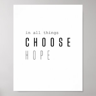choose hope. in all things. Poster & Prints