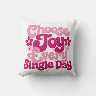 Choose Joy Every Single Day Pink Cushion