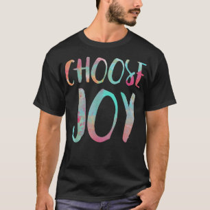 Choose Joy Happy Gift T-Shirt