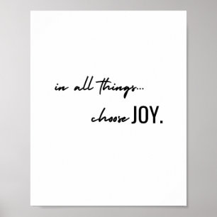 choose joy. in all things. Poster & Prints
