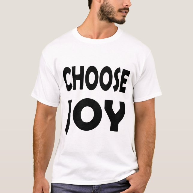 Choose Joy Inspirational | Happiness Quote T-Shirt (Front)