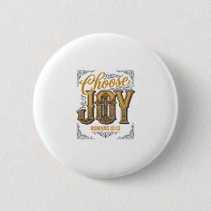 Choose Joy Romans 15_13 Christian Faith Shirt_1 6 Cm Round Badge