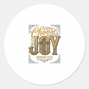 Choose Joy Romans 15_13 Christian Faith Shirt_1 Classic Round Sticker