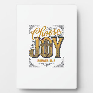 Choose Joy Romans 15_13 Christian Faith Shirt_1 Plaque