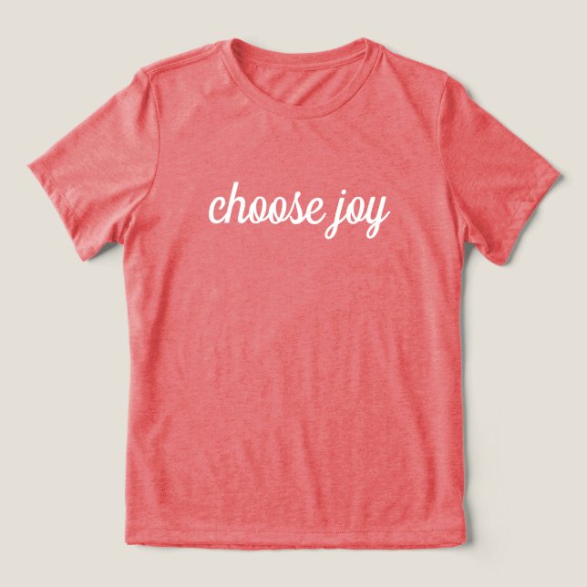 'choose joy' Simple Uplifting Powerful Positivity  Tri-Blend Shirt (Design Front)