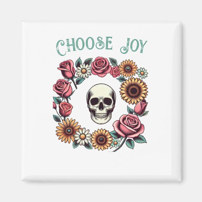 Choose Joy Skull and Flowers Magnet (Front)