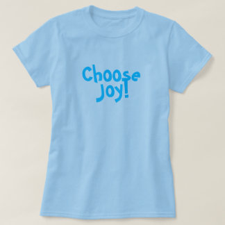 Choose Joy! T-Shirt