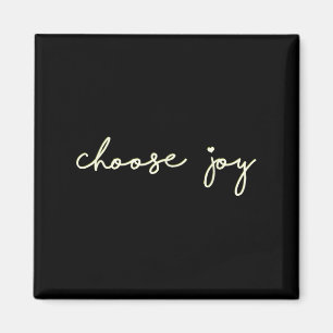 Choose Joy - Uplifting, Motivational - Choosing Jo Magnet