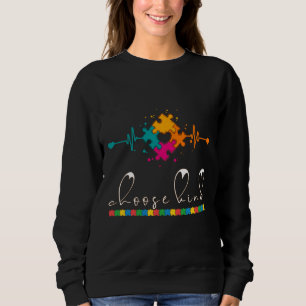 Choose Kind Autism Awareness With Heart Autism Nur Sweatshirt