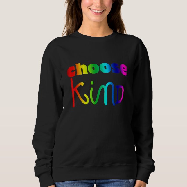 Choose Kind Rainbow LGBT Ally Kindness Anti Bullyi Sweatshirt (Front)