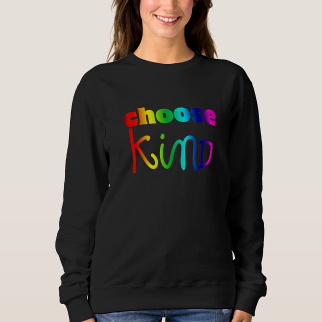 Choose Kind Rainbow LGBT Ally Kindness Anti Bullyi Sweatshirt (Front)