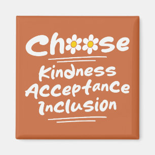 Choose Kindness Acceptance Inclusion Awareness Magnet
