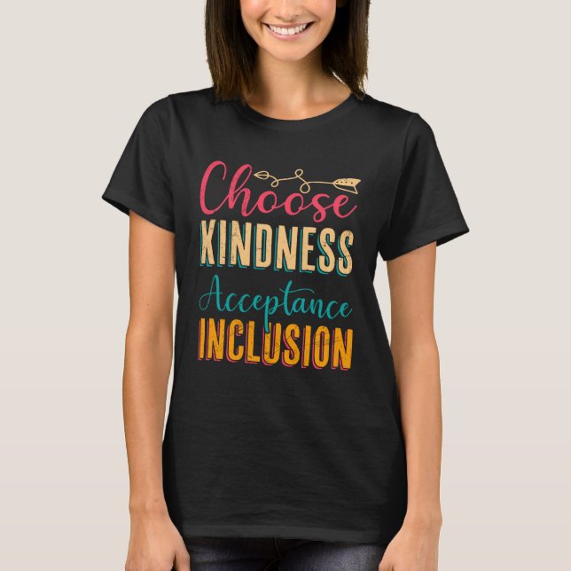 Choose Kindness Acceptance Inclusion Diversity Sol T-Shirt (Front)