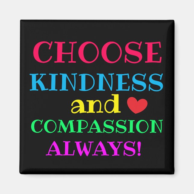 CHOOSE KINDNESS AND COMPASSION Cute Magnet (Front)