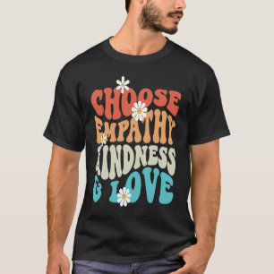 Choose Kindness Empathy Love Anti Bullying Kindnes T-Shirt