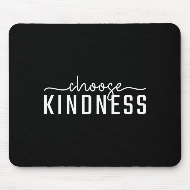 Choose Kindness Letter Print Women Men Be Kind Mouse Pad (Front)